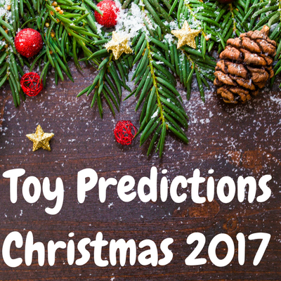 Top Toy Predictions for Christmas 2017