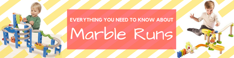 Everything you Need to Know about Marble Runs